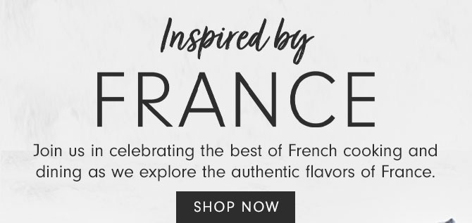 Inspired by France - SHOP NOW