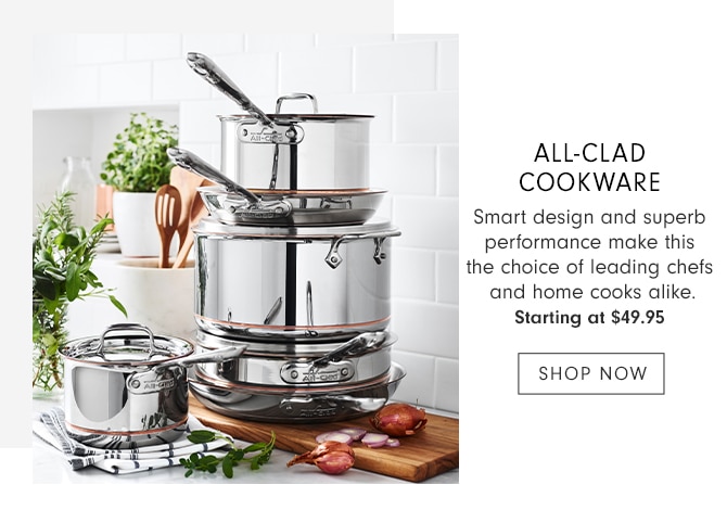 ALL-CLAD COOKWARE - Starting at $49.95 - SHOP NOW