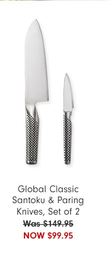 Global Classic Santoku & Paring Knives, Set of 2 NOW $99.95