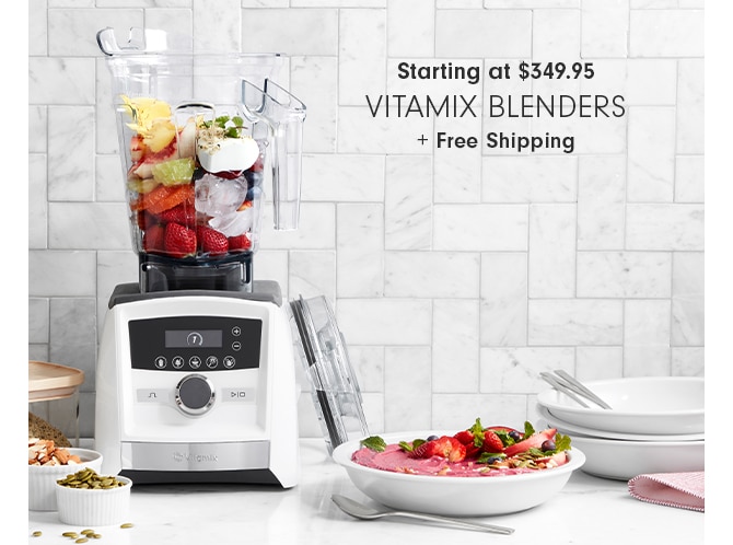 Starting at $349.95 - Vitamix Blenders + Free Shipping