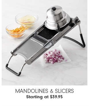 Mandolines & Slicers - Starting at $39.95