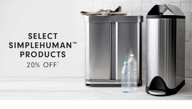 SELECT SIMPLEHUMAN™ PRODUCTS - 20% OFF*