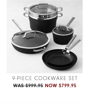 9-Piece Cookware Set - now $799.95