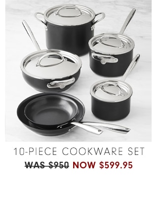 10-piece cookware set - now $599.95