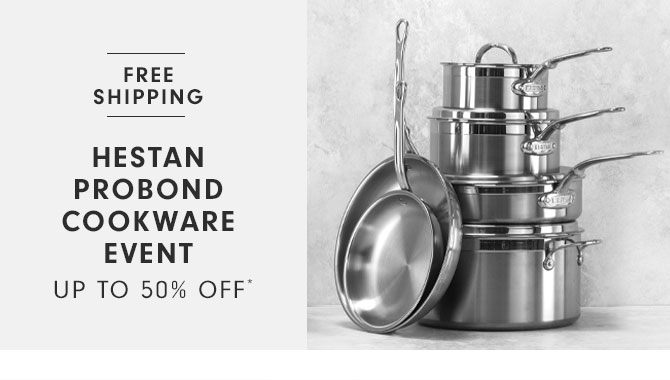 Hestan Probond Cookware Event Up to 50% OFF*