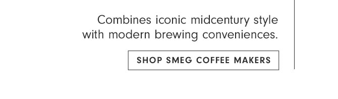 Combines iconic midcentury style with modern brewing conveniences. SHOP SMEG COFFEE MAKERS