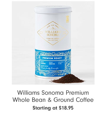 Williams Sonoma Premium Whole Bean & Ground Coffee Starting at $18.95