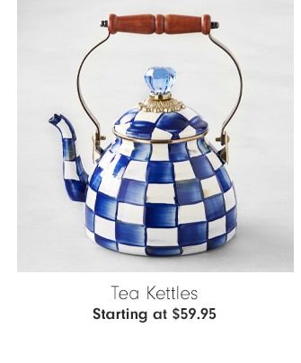 Tea Kettles - Starting at $59.95