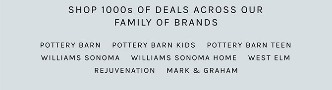 SHOP 1000s OF DEALS ACROSS OUR FAMILY OF BRANDS