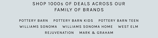 SHOP 1000S OF DEAL ACROSS OUR FAMILY OF BRANDS