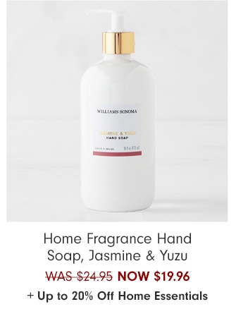 Home Fragrance Hand Soap, Jasmine & Yuzu - NOW $19.96 + Up to 20% Off Home Essentials