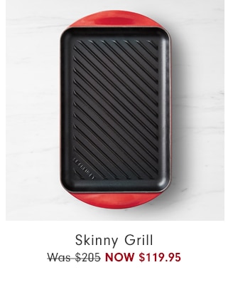 Skinny Grill - Now $119.95