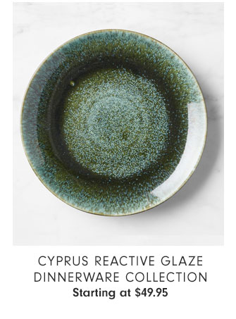 Cyprus Reactive Glaze Dinnerware Collection Starting at $49.95