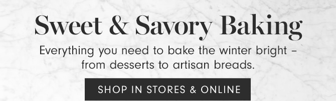 Sweet & Savory Baking - SHOP IN STORES & ONLINE