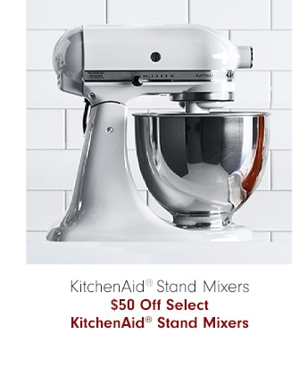 KitchenAid® Stand Mixers - $50 Off Select KitchenAid® Stand Mixers