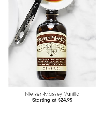 Nielsen-Massey Vanilla - Starting at $24.95