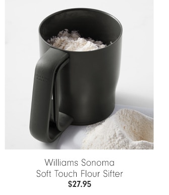 Williams Sonoma Soft Touch Flour Sifter - $27.95