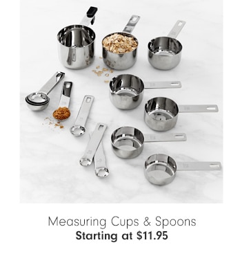 Measuring Cups & Spoons - Starting at $11.95