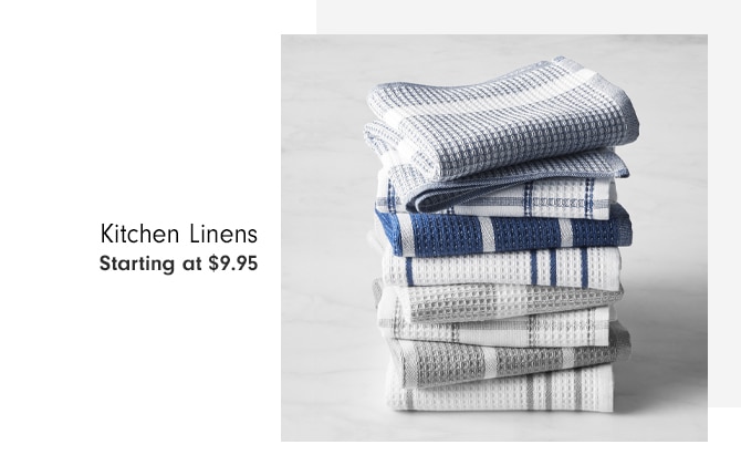 Kitchen Linens - Starting at $9.95