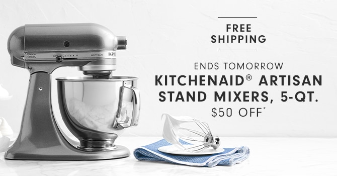 KITCHENAID® ARTISAN STAND MIXERS, 5-QT. - $50 OFF*