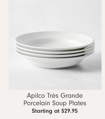 Apilco Très Grande Porcelain Soup Plates - Starting at $29.95