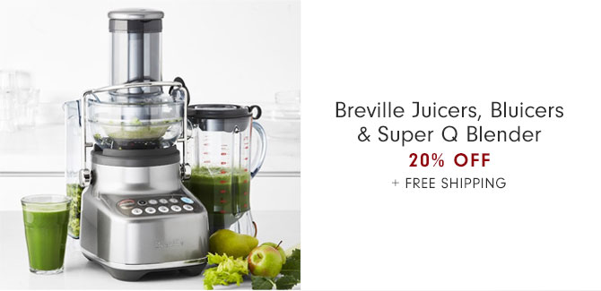 Breville Juicers, Bluicers & Super Q Blender 20% Off + free shipping