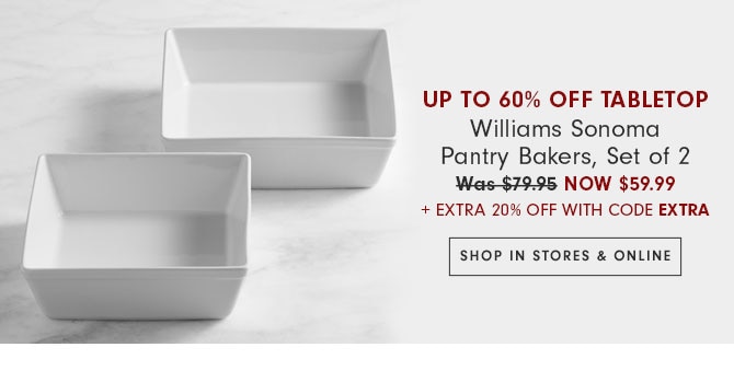 UP TO 60% OFF TABLETOP - Williams Sonoma Pantry Bakers, Set of 2 Now $59.99 + Extra 20% Off with code EXTRA - SHOP IN STORES & ONLINE