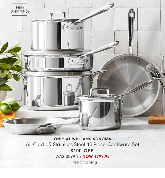 All-Clad d5 Stainless-Steel 10-Piece Cookware Set - $100 OFF* - NOW $799.95 +Free Shipping