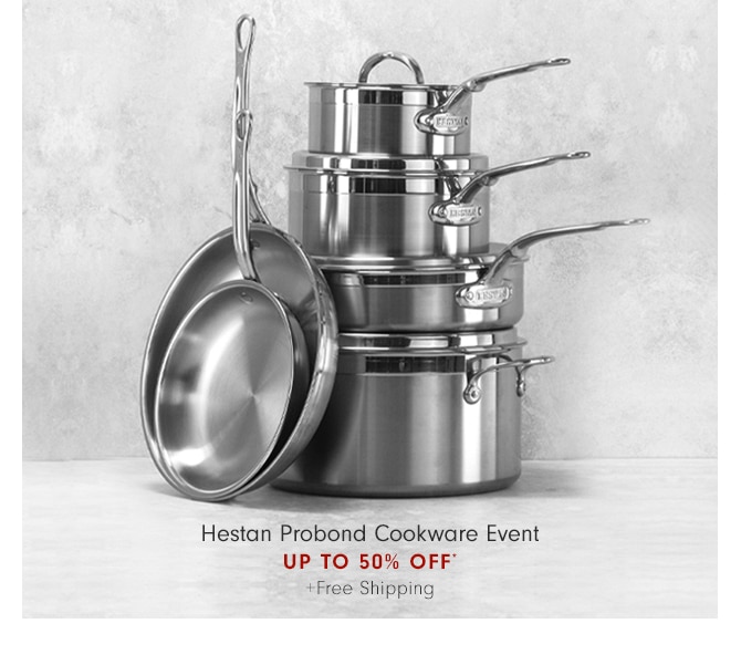 Hestan Probond Cookware Event - UP TO 50% OFF* +Free Shipping