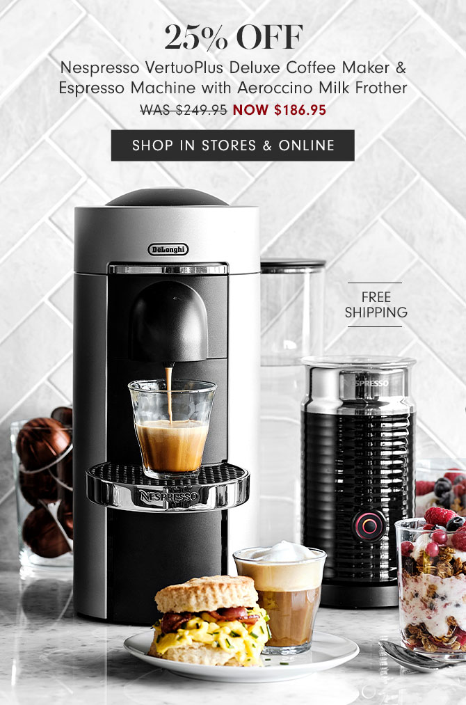 25% Off - Nespresso VertuoPlus Deluxe Coffee Maker & Espresso Machine with Aeroccino Milk Frother NOW $186.95 - SHOP IN STORES & ONLINE