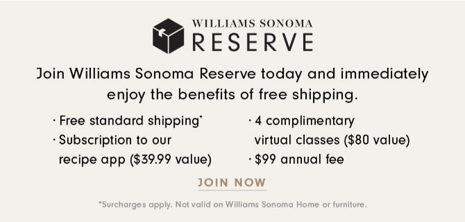 WILLIAMS SONOMA RESERVE - JOIN NOW