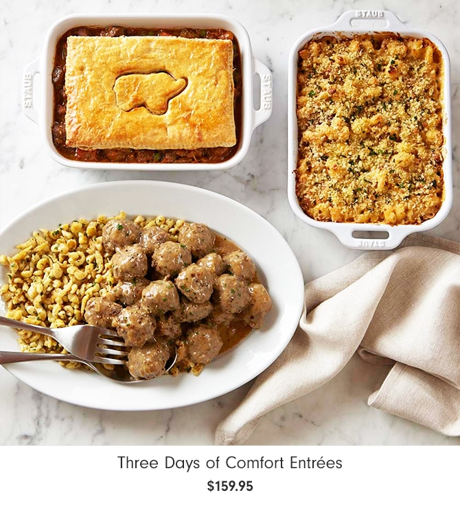 Three Days of Comfort Entrées - $159.95  Three Days of Comfort Entres $159.95 