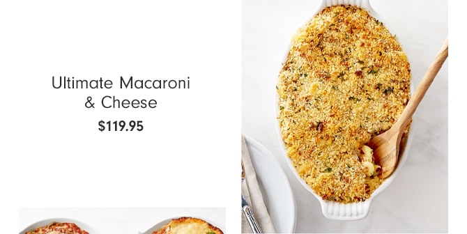 Ultimate Macaroni & Cheese - $119.95 Ultimate Macaroni Cheese $119.95 