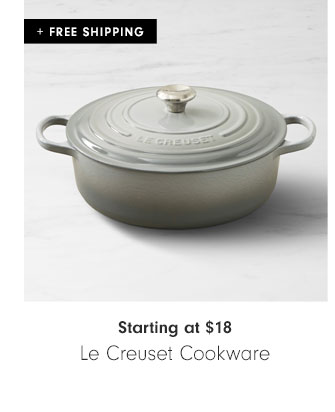  FREE SHIPPING Starting at $18 Le Creuset Cookware 