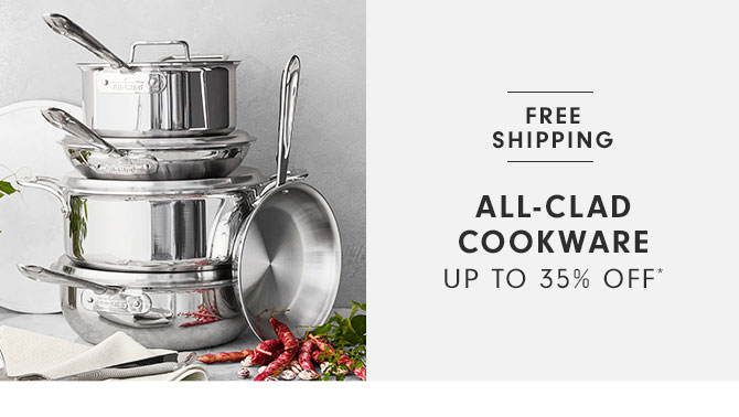  FREE SHIPPING ALL-CLAD COOKWARE UP TO 35% OFF 