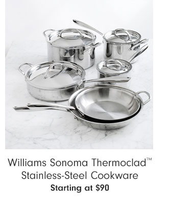  Williams Sonoma Thermoclad Stainless-Steel Cookware Starting at $90 