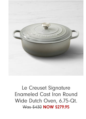  Le Creuset Signature Enameled Cast Iron Round Wide Dutch Oven, 6.75-Qt. Was-$430 NOW $279.95 