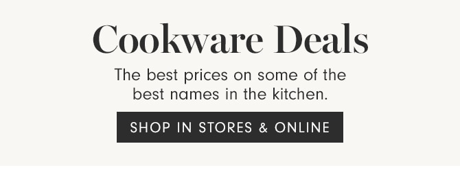 Cookware Deals - SHOP IN STORES & ONLINE