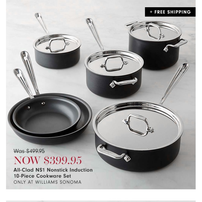 NOW $399.95 - All-Clad NS1 Nonstick Induction 10-Piece Cookware Set