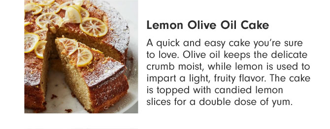 Lemon Olive Oil Cake - A quick and easy cake you’re sure to love. Olive oil keeps the delicate crumb moist, while lemon is used to impart a light, fruity flavor. The cake is topped with candied lemon slices for a double dose of yum.