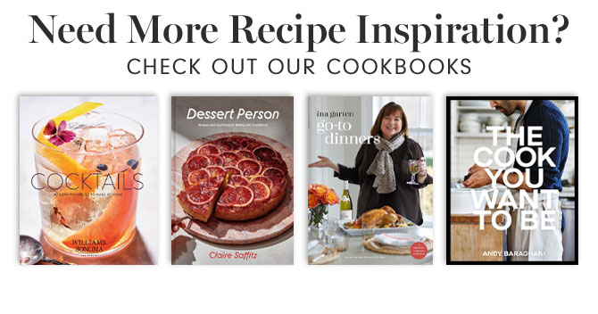 Need More Recipe Inspiration? CHECK OUT OUR COOKBOOKS