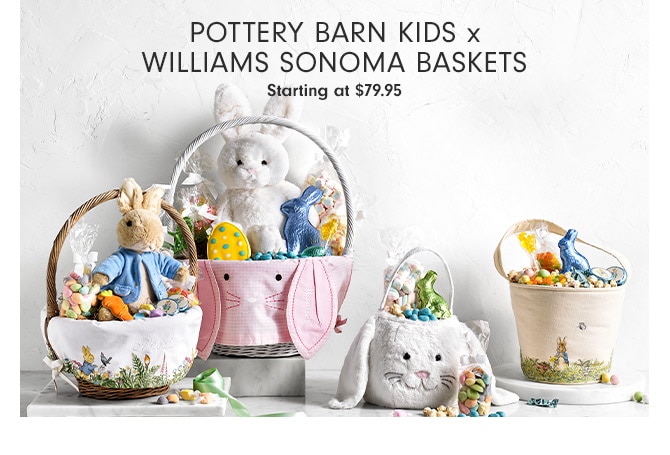 POTTERY BARN KIDS X WILLIAMS SONOMA BASKETS P Starting at $79.95