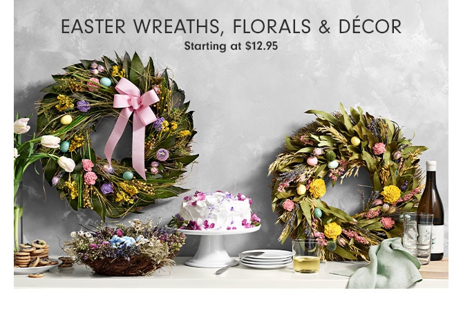 EASTER WREATHS, FLORALS & DÉCOR - Starting at $12.95