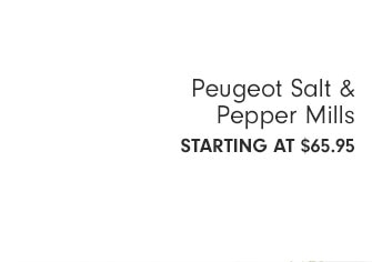 Peugeot Salt & Pepper Mills Starting at $65.95