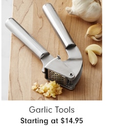 Garlic Tools - Starting at $14.95