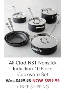 All-Clad NS1 Nonstick Induction 10-Piece Cookware Set - NOW $399.95 + FREE SHIPPING