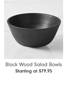 Black Wood Salad Bowls - Starting at $79.95