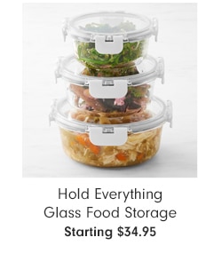 Hold Everything Glass Food Storage - Starting $34.95