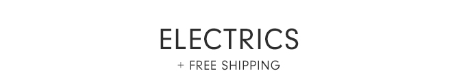 ELECTRICS + FREE SHIPPING