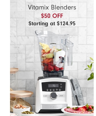 Vitamix Blenders - $50 OFF - Starting at $124.95